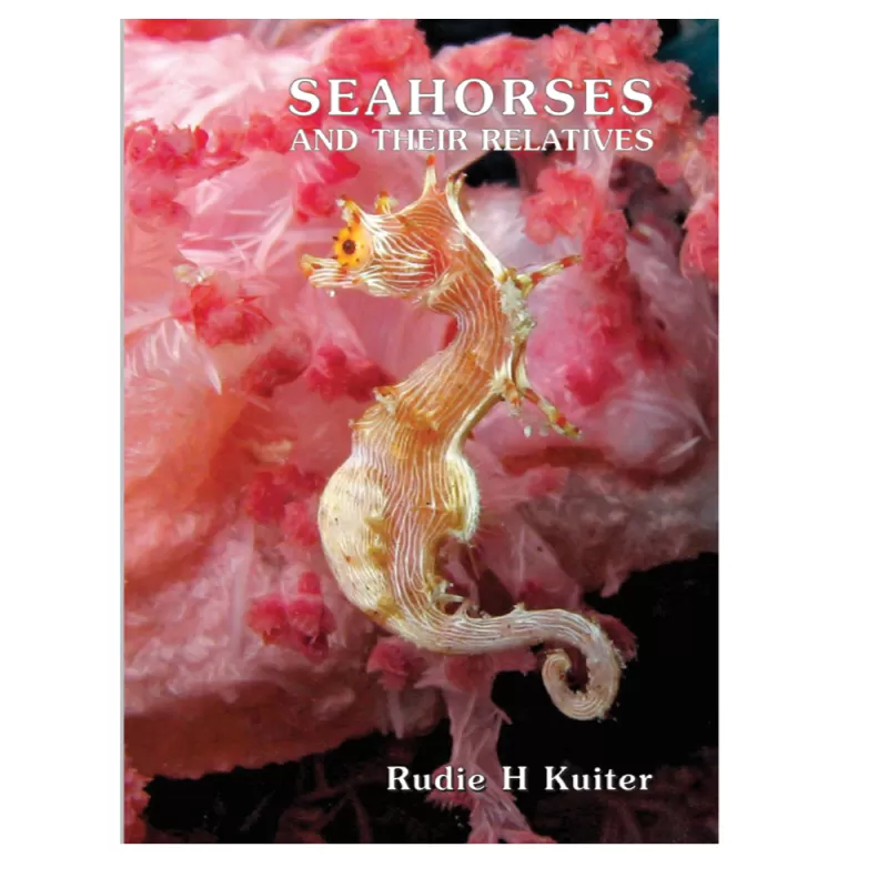 Seahorses and their Relatives Seahorses and their Relatives